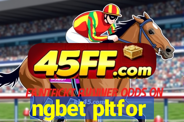 ngbet pltfor